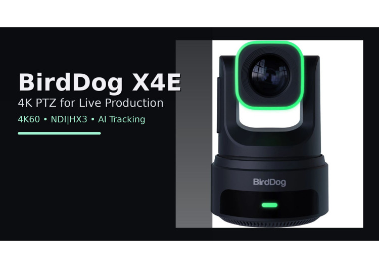 BirdDog X4E – une nouvelle caméra 4K pour la production live